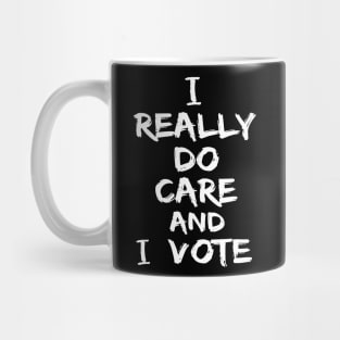 And I vote T-shirt don't care I really do care Mug